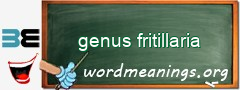 WordMeaning blackboard for genus fritillaria